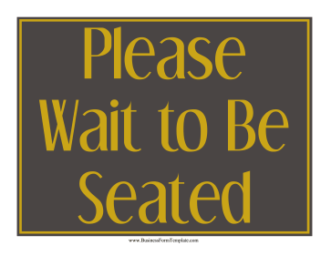 Wait To Be Seated Sign Business Form Template